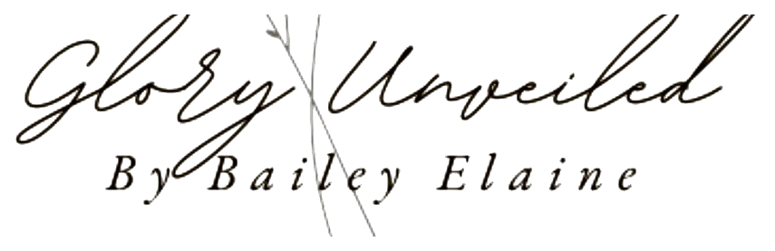 Glory Unveiled by Bailey Elaine